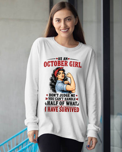 OCTOBER SHIRT, YOU CAN'T HANDLE HALF OF WHAT I HAVE SURVIVED - SNOW10 (SKU2606-329-10)