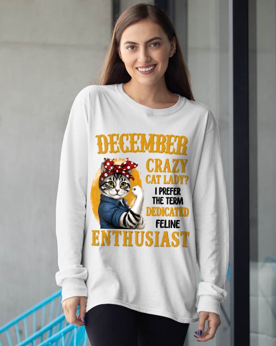 DECEMBER SHIRT, I PREFER THE TERM DEDICATED FELINE ENTHUSIAST - SNOW12 (SKU2607-316-12)