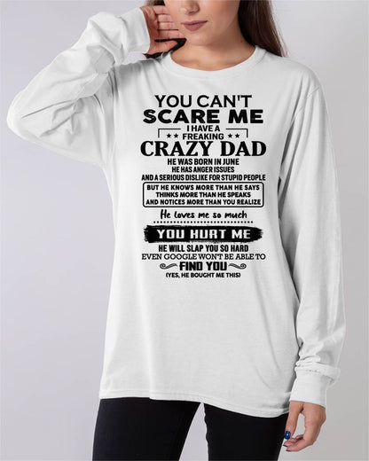 June - You Can’t Scare Me I Have a Freaking Crazy Dad T-Shirt - Gift From Dad - SNOW06 (SKU10-178-06)