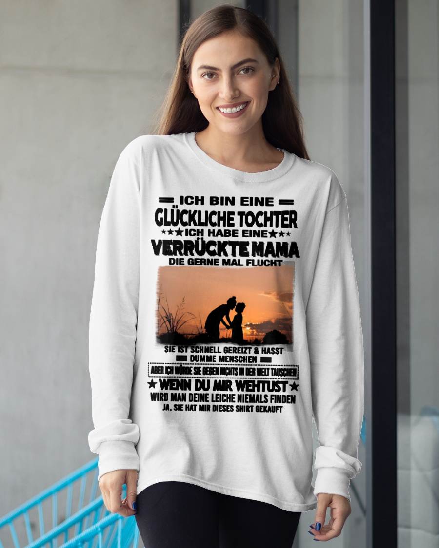 ICH BIN EINE GLÜCKLICHE TOCHTER - GIFT T SHIRT FROM MOM TO DAUGHTER - SNOW GER00 (SKU2606-133-00)