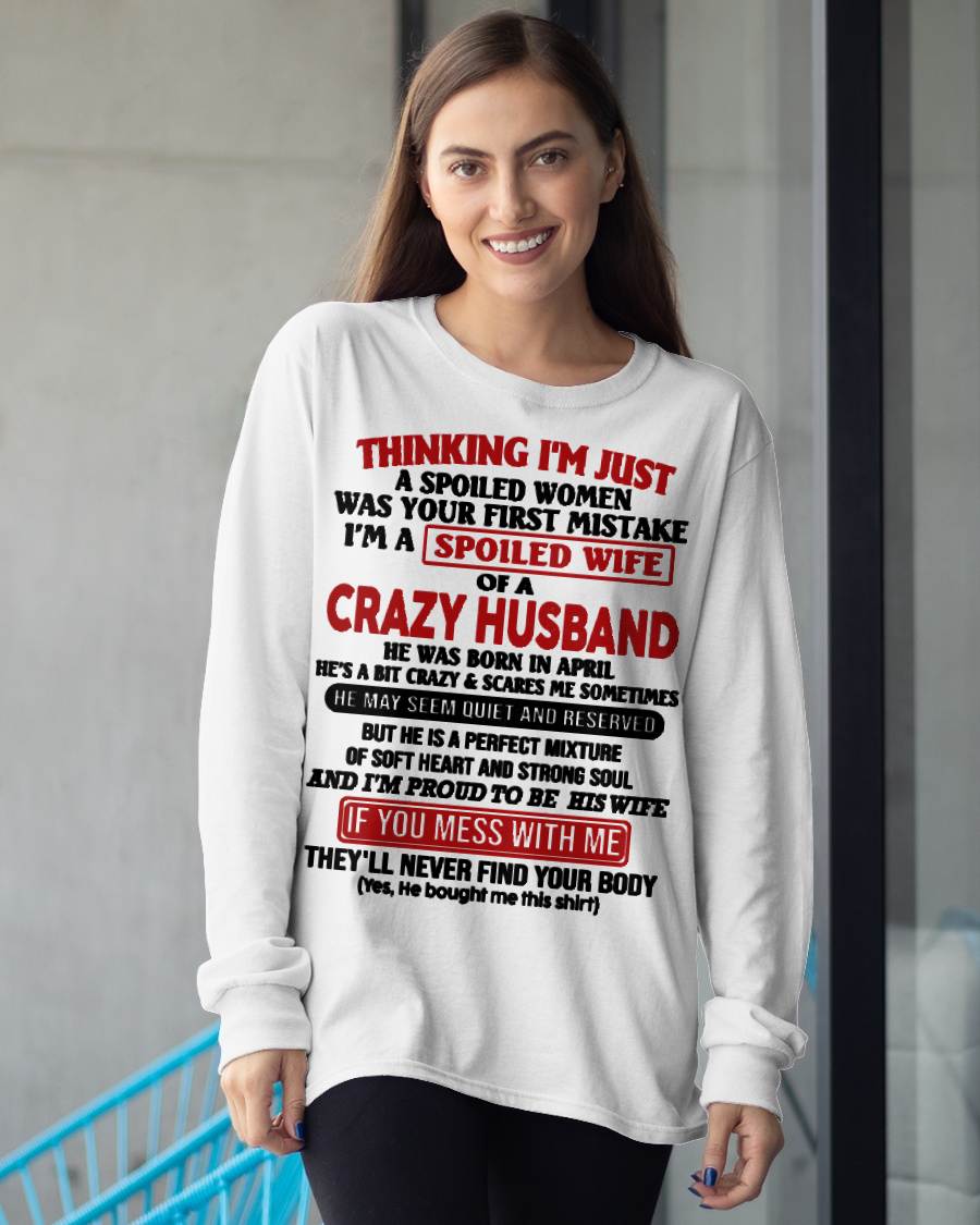 APRIL, THINKING I’M JUST A SPOILED WOMEN WAS YOUR FIRST MISTAKE Gift T Shirt From Husband To Wife – SNOW FEMALE04 (SKU26T-01314-04)