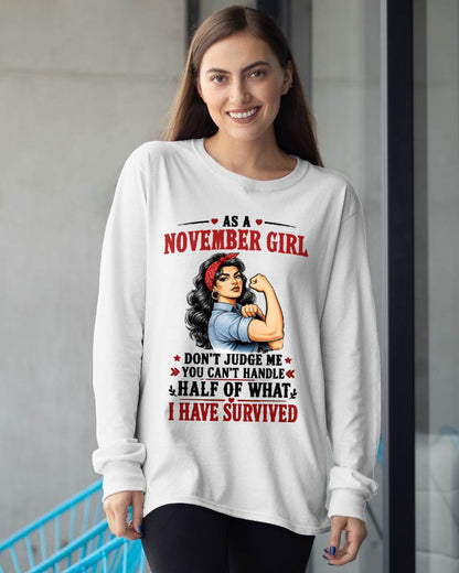 NOVEMBER SHIRT, YOU CAN'T HANDLE HALF OF WHAT I HAVE SURVIVED - SNOW11 (SKU2606-329-11)