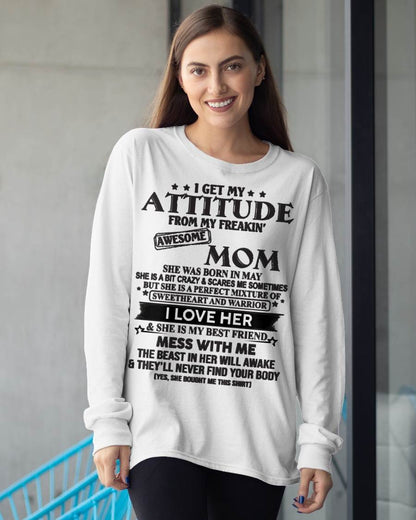 MAY, I GET MY ATTITUDE FROM MY FREAKIN AWESOME MOM – GIFT T SHIRT FROM MOM FOR DAUGHTER – SNOW FEMALE05 (SKU2602-101-05)