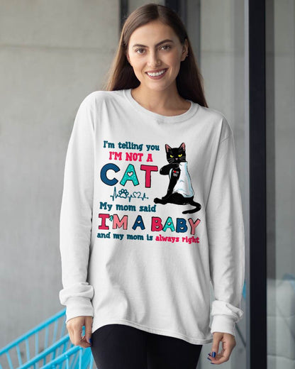 I'm Telling You I'm Not Cat My Mom Said I'm A Baby Men Women T-Shirt