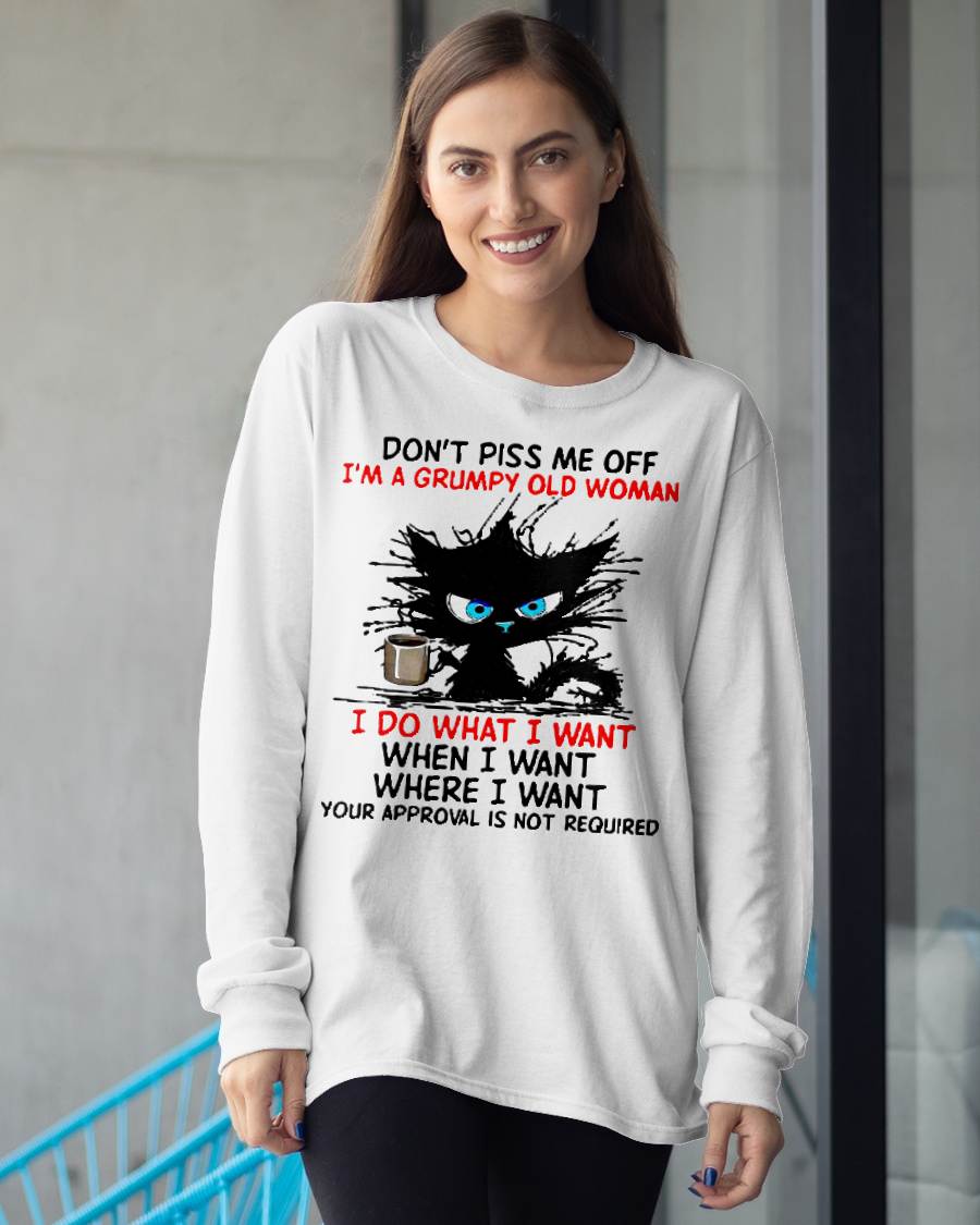 Cat Dont Piss Me Off I'm A Grumpy Old Woman I Do What I Want T-Shirt