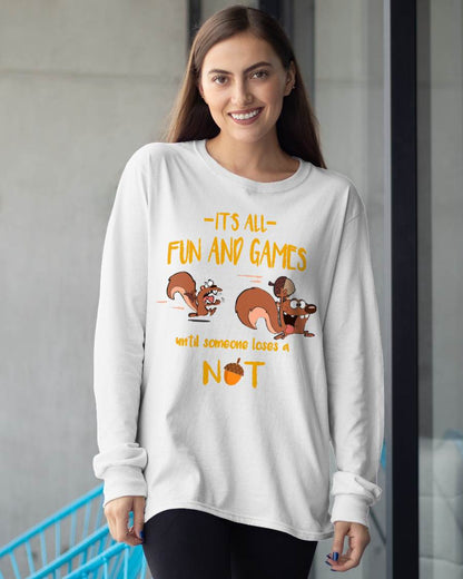 It's All Fun And Games Until Someone Loses A Nut T-Shirt