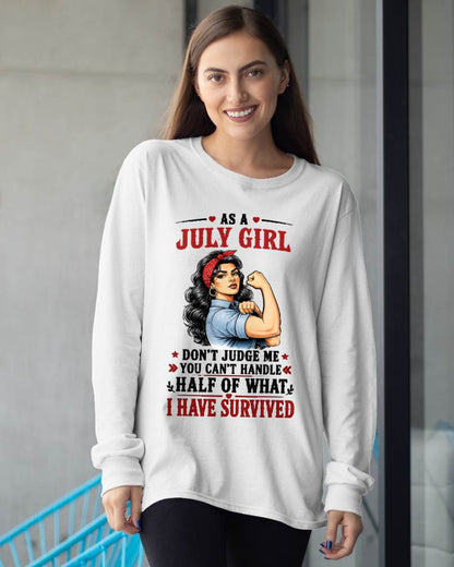 JULY SHIRT, YOU CAN'T HANDLE HALF OF WHAT I HAVE SURVIVED - SNOW07 (SKU2606-329-07)
