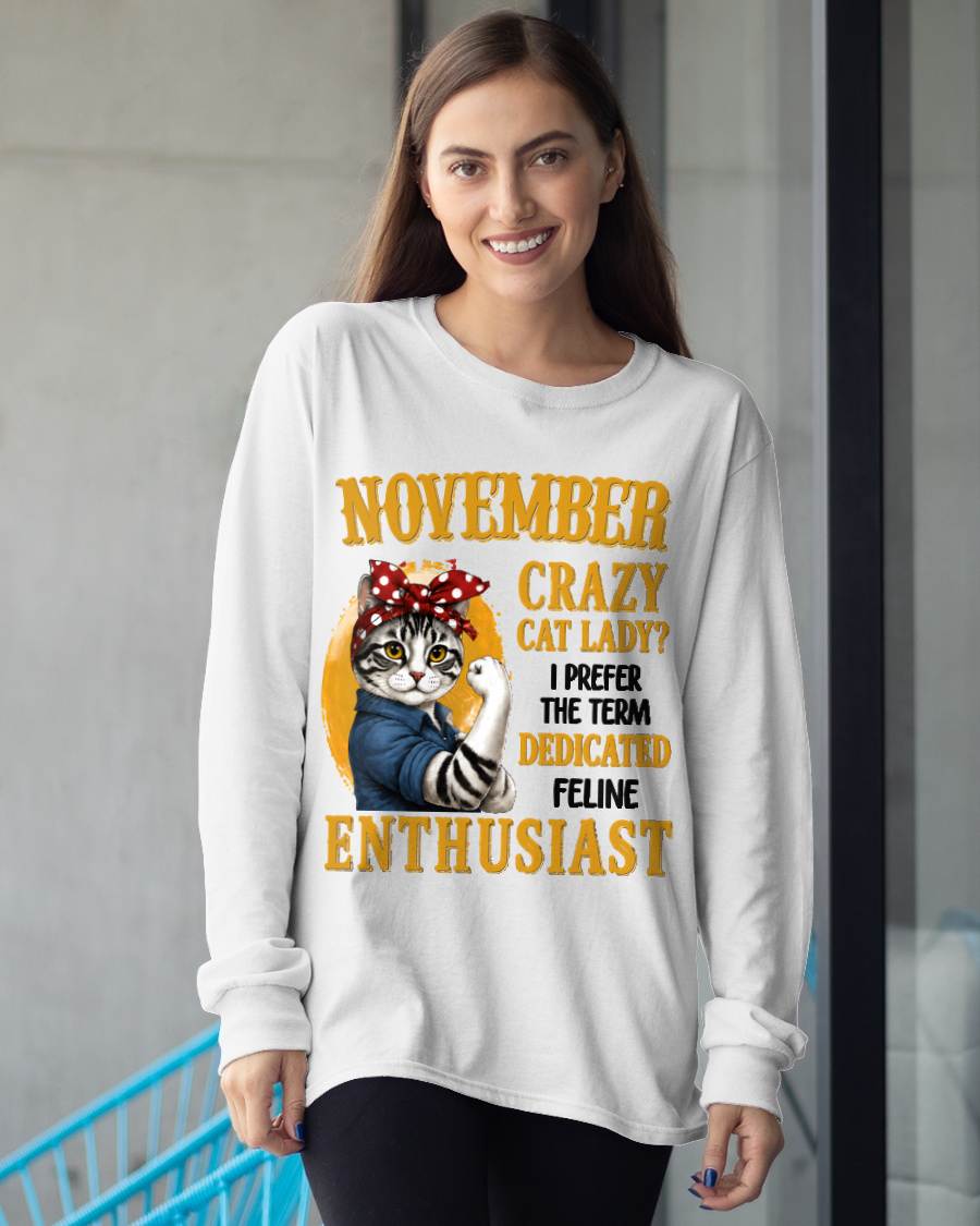 NOVEMBER SHIRT, I PREFER THE TERM DEDICATED FELINE ENTHUSIAST - SNOW11 (SKU2607-316-11)