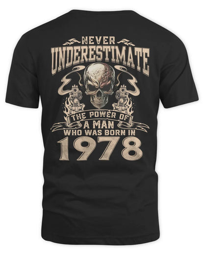 Never Underestimate The Power Of A Man Who Was Born In 1978 US1978