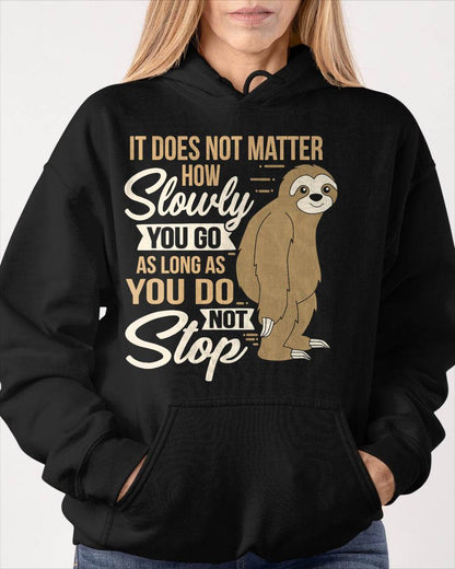 It Does Not Matter How Slow You Go Funny Quote Sloth Day Tee T-Shirt