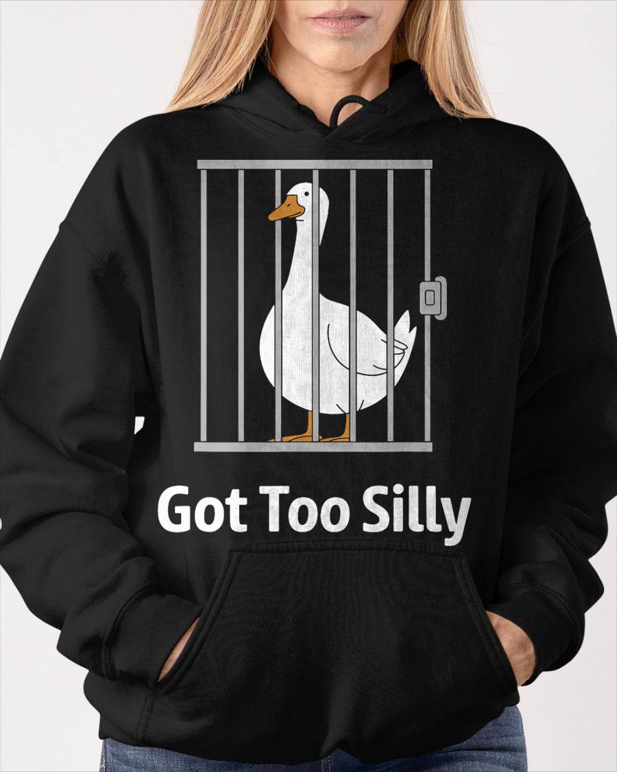 Got Too Silly Funny Goose Pun Humor Shirt for Animal Lovers T-Shirt
