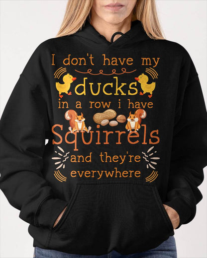 Funny I Don't Have My Ducks in a Row I Have Squirrels T-Shirt