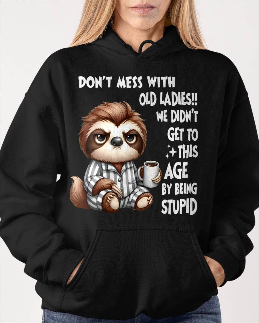 Sloth Don't Mess With Old Ladies We Didn't Get To This Age T-Shirt (SKU-SNOW-05)