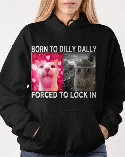 Born to Dilly Dally Forced to Lock in Cat Meme T-Shirt