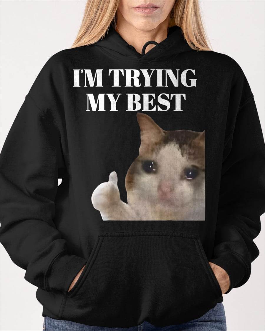 I'm Trying My Best Funny Crying Cat Meme for Men Women Kids T-Shirt