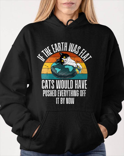 If The Earth Was Flat Cats Would Have Pushed Everything Off T-Shirt