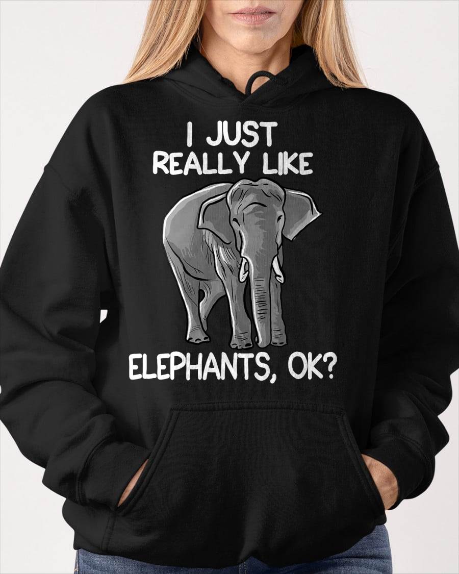 I Just Really Like Elephants Funny Elephant Lover Quote T-Shirt