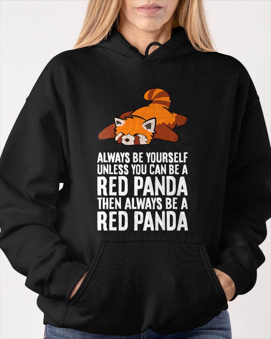Red Panda Always Be Yourself Unless You Can Be A Red Panda T-Shirt