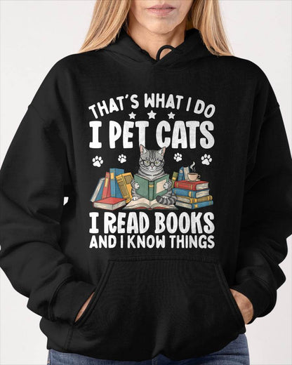 That's What I Do I Pet Cats I Read Books and I Know Things T-Shirt