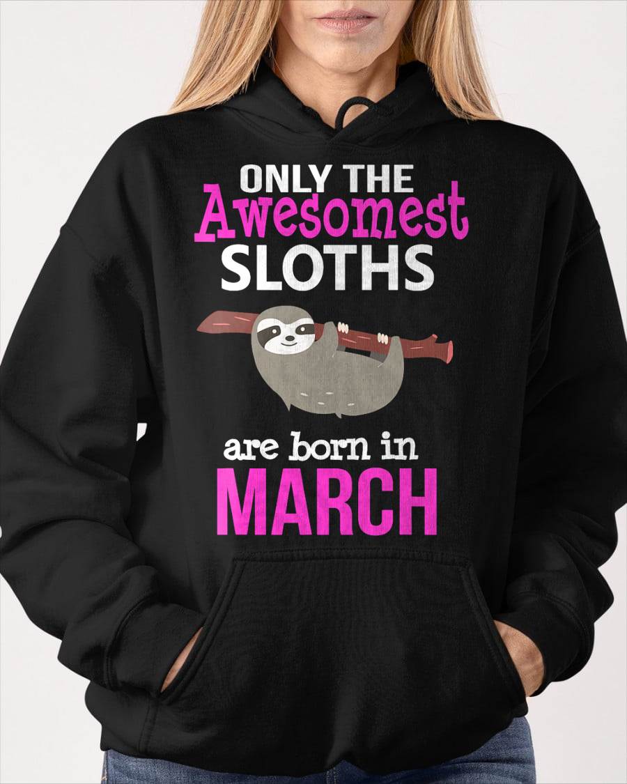 Sloth Lovers March Birthday T-Shirt Kids Girls Men Women