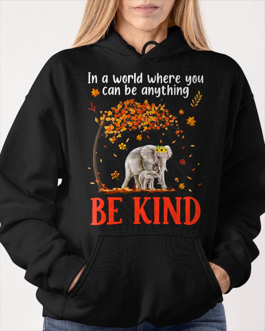 In A World Where You Can Be Anything Be Kind Cute Elephant T-Shirt