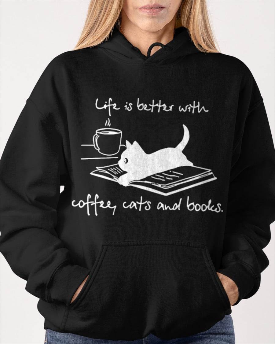 Life Is Better with Coffee Cats And Books - Cat Lover funny T-Shirt