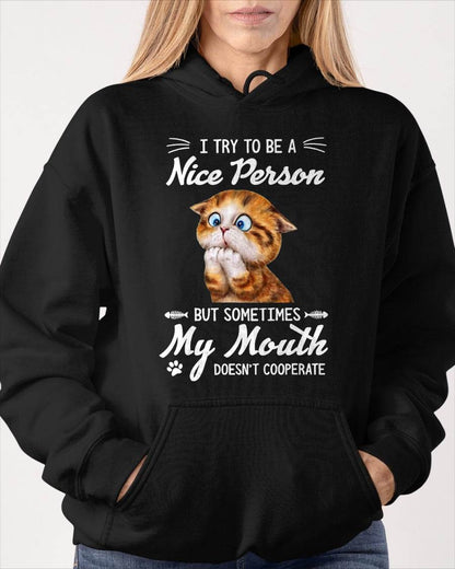 I Try To Be A Nice Person But - My Mouth Doesn't Cooperate T-Shirt