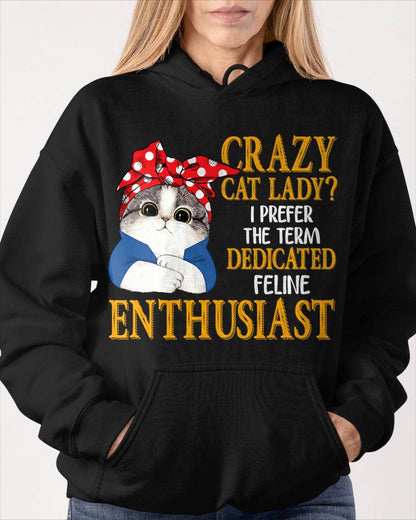 Crazy Cat Lady I Prefer The Term Dedicated Feline Enthusiast T-Shirt (SKU-SNOW-02)
