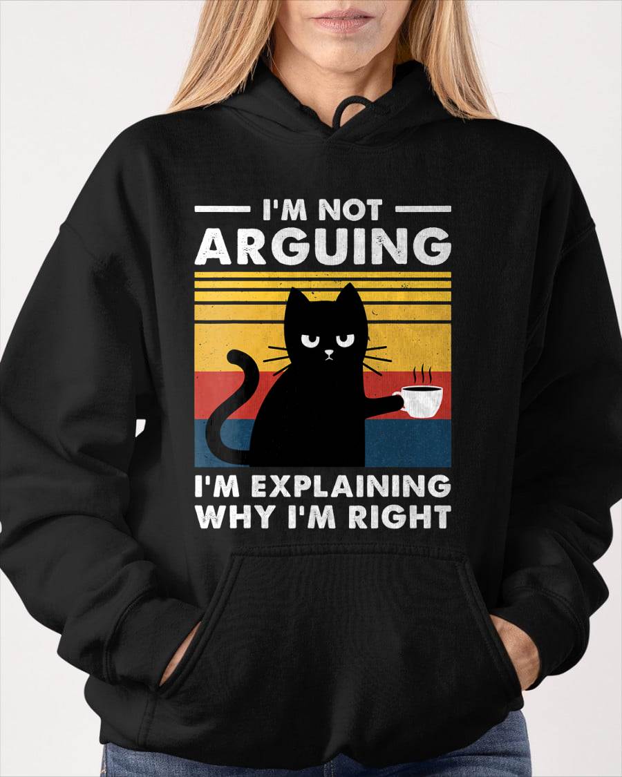 I'm Not Arguing I'm Just Explaining Why I'm Right Funny Cat T-Shirt