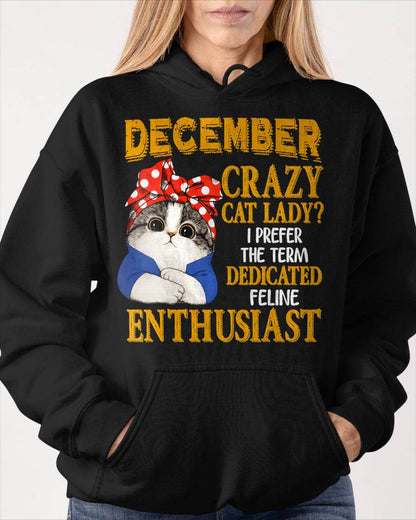 DECEMBER SHIRT, I PREFER THE TERM DEDICATED FELINE ENTHUSIAST - SNOW12 (SKU2607-315-12)
