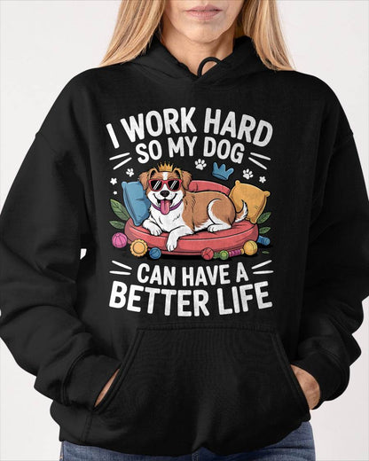 I Work Hard So My Dog Lives Better – Funny Dog Lover Tee T-Shirt