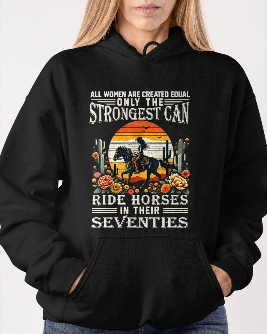 All Women Creat Equal Strongest Ride Horses Seventies Gifts T-Shirt