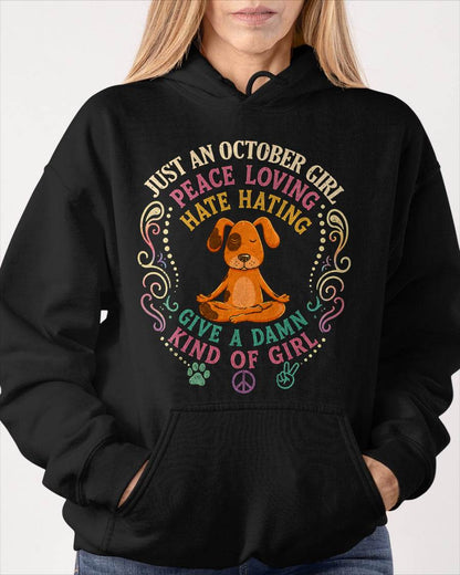 OCTOBER SHIRT JUST A OCTOBER GIRL PEACE LOVING HATE HATING - SNOW10 (SKU2605-237-10)