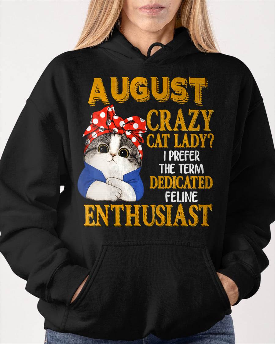 AUGUST SHIRT, I PREFER THE TERM DEDICATED FELINE ENTHUSIAST - SNOW08 (SKU2607-315-08)