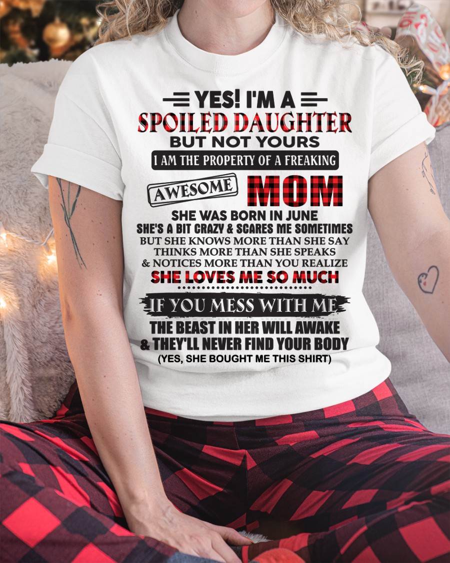 June - Spoiled Daughter Of Awesome Mom T-Shirt - Perfect Gift From Mom - SNOW06 (SKU11-149-06)