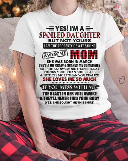 March - Spoiled Daughter Of Awesome Mom T-Shirt - Perfect Gift From Mom - SNOW03 (SKU11-149-03)