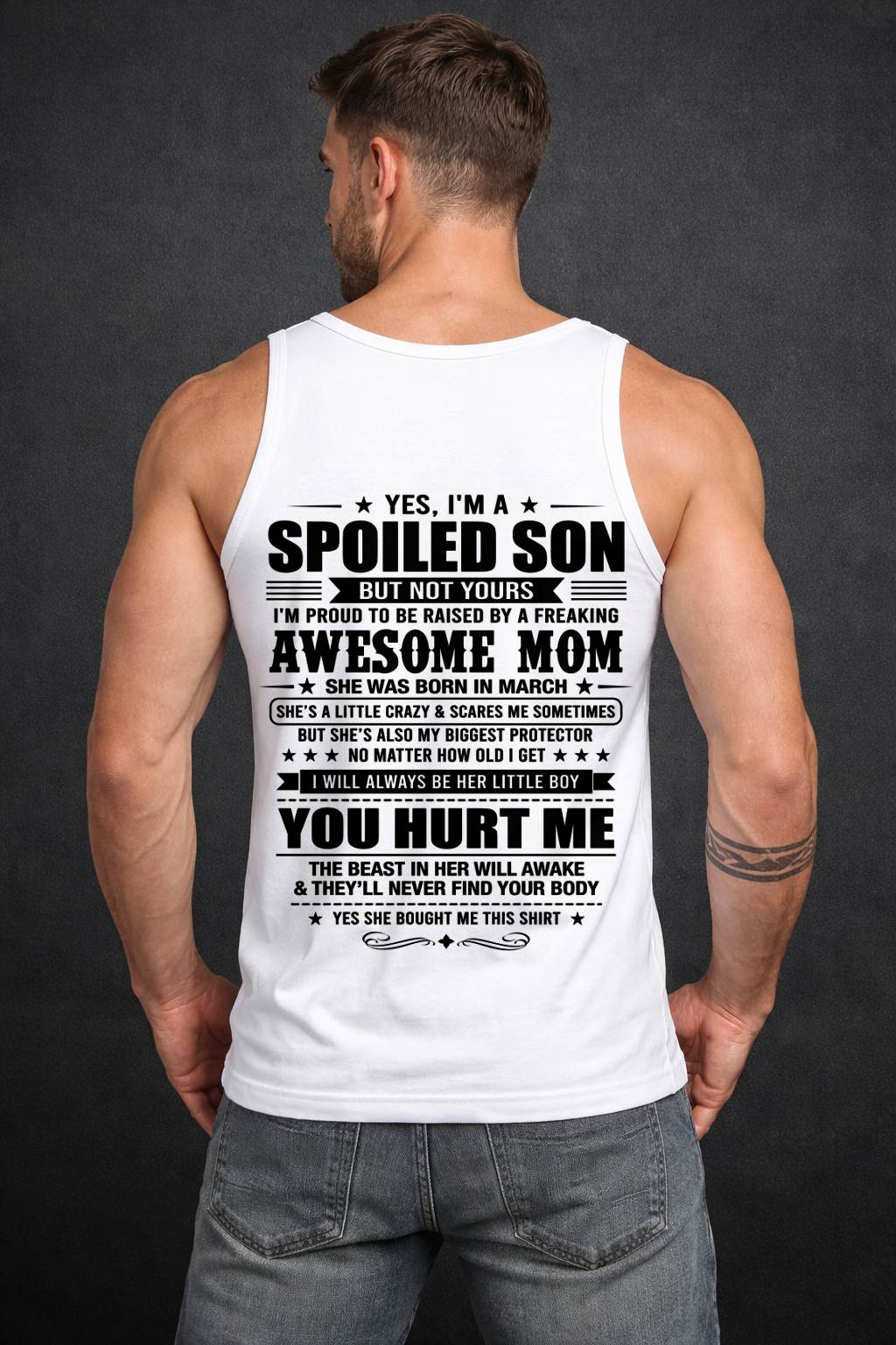 MARCH, YES, I’M A SPOILED SON BUT NOT YOURS - GIFT SHIRT FROM MOM FOR SON - SNOW03 (SKU2605-10-03)