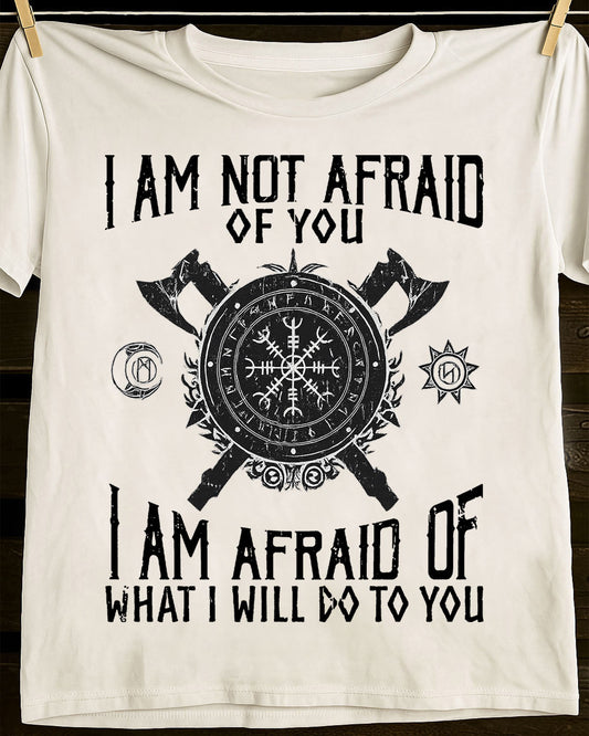 I AM AFRAID OF WHAT I WILL DO TO YOU - UNISEX T-SHIRT - SNOW00