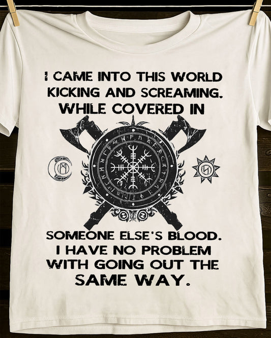 I CAME INTO THIS WORLD KICKING AND SCREAMING - UNISEX T-SHIRT - SNOW00