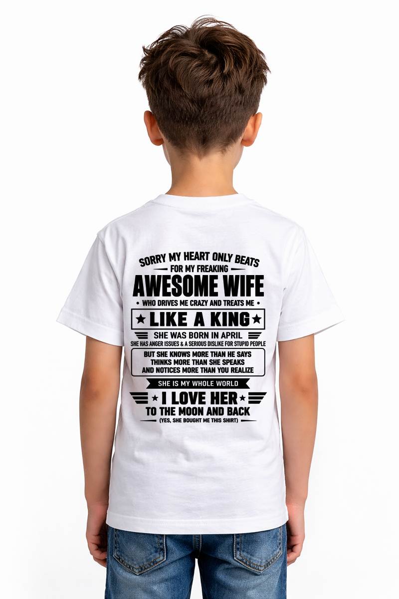 APRIL, MY WIFE TREATS ME LIKE A KING-SHIRT FROM WIFE TO HUSBAND-SNOW04 (SKU2608-615-04)