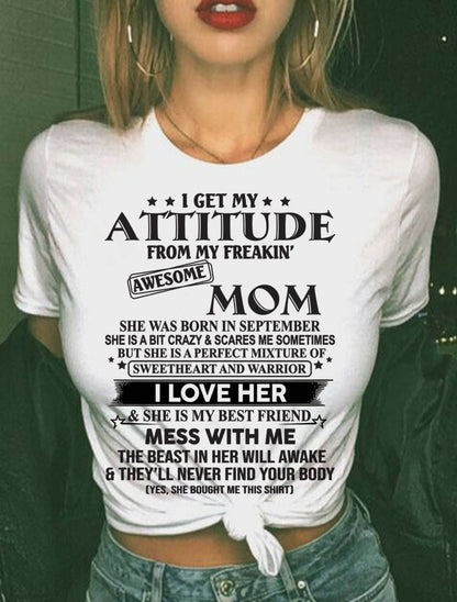SEPTEMBER, I GET MY ATTITUDE FROM MY FREAKIN AWESOME MOM – GIFT T SHIRT FROM MOM FOR DAUGHTER – SNOW FEMALE09 (SKU2602-101-09)