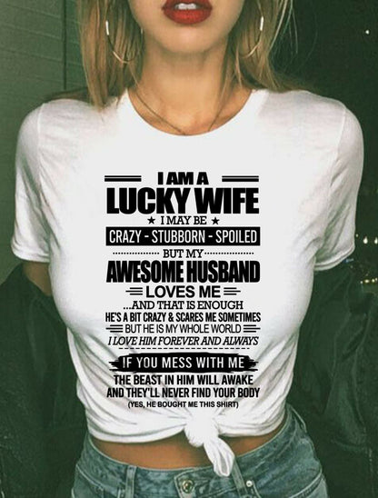 I AM A LUCKY WIFE I MAY BE CRAZY - STUBBORN - SPOILED T-Shirt – Birthday Gift From Husband / Man - snow00 (SKU12-297-00)