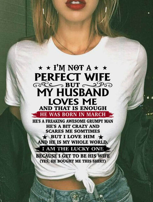 MARCH, MY HUSBAND LOVES ME AND THAT IS ENOUGH-GIFT T SHIRT FROM HUSBAND TO WIFE – SNOW FEMALE03 (SKU26T-01168-03)