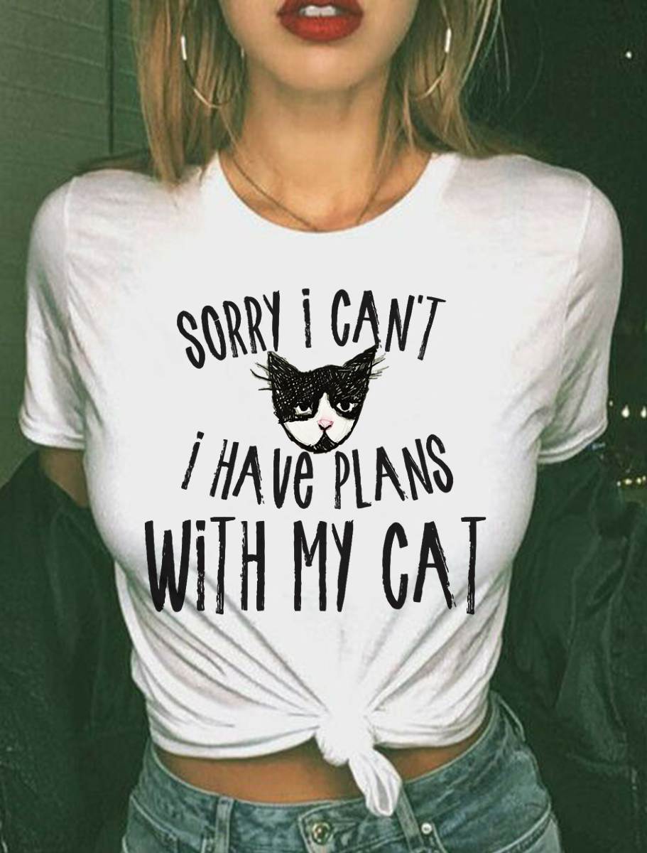 Sorry I can't I have plans with my Cat T-Shirt