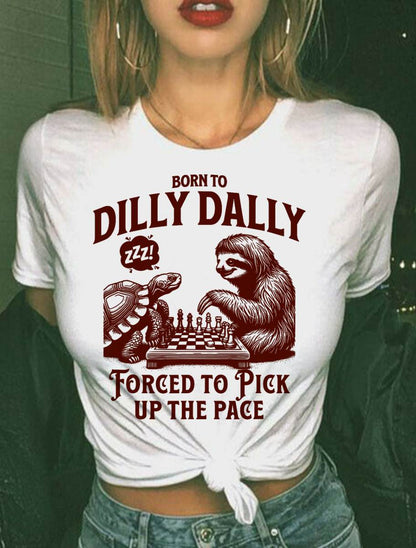 Born to dilly dally forced to pick up the pace sloth snail T-Shirt