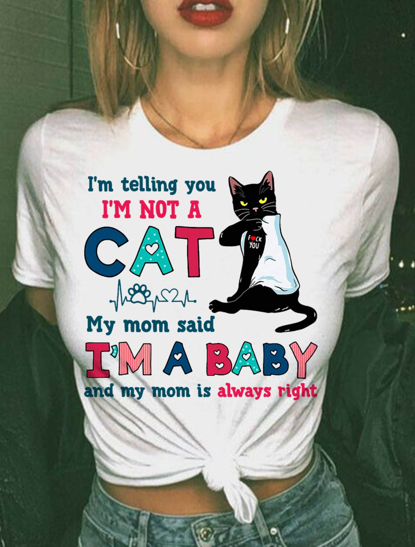 I'm Telling You I'm Not Cat My Mom Said I'm A Baby Men Women T-Shirt