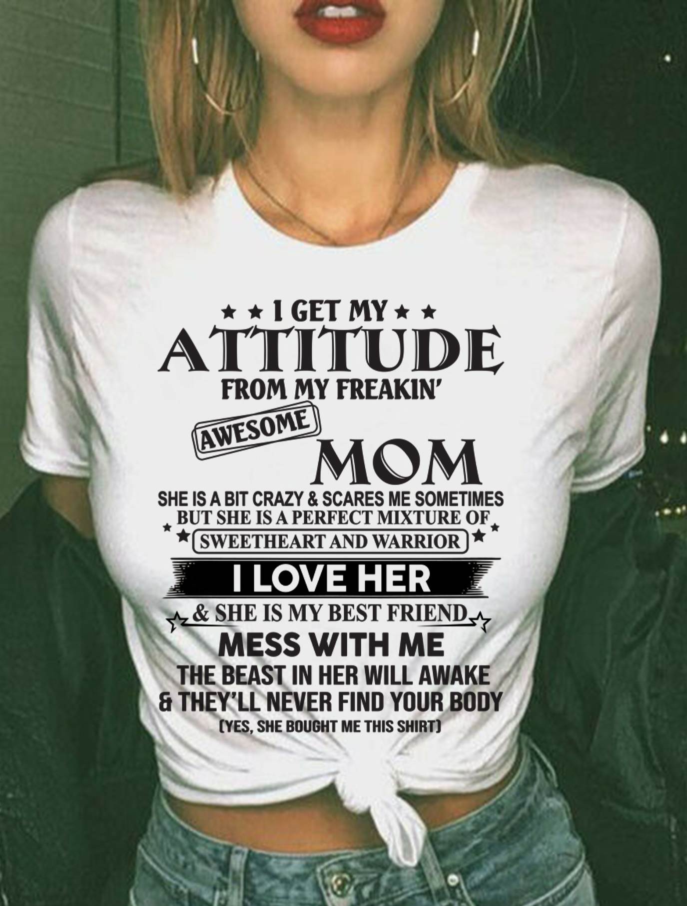 I GET MY ATTITUDE FROM MY FREAKIN AWESOME MOM – GIFT T SHIRT FROM MOM FOR DAUGHTER – SNOW FEMALE00 (SKU2602-101-00)