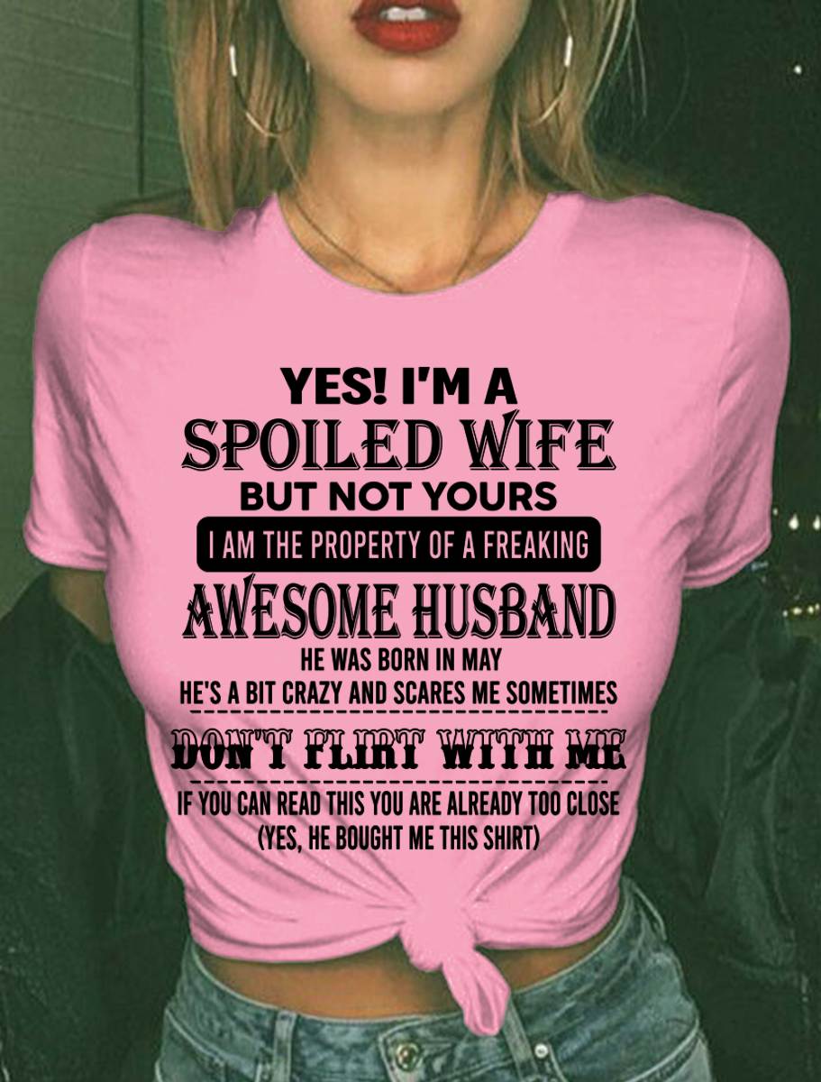 MAY, YES! I’M A SPOILED WIFE BUT NOT YOURS – GIFT T SHIRT FROM HUSBAND TO WIFE – SNOW MALE05 (SKU26T-01204-05)