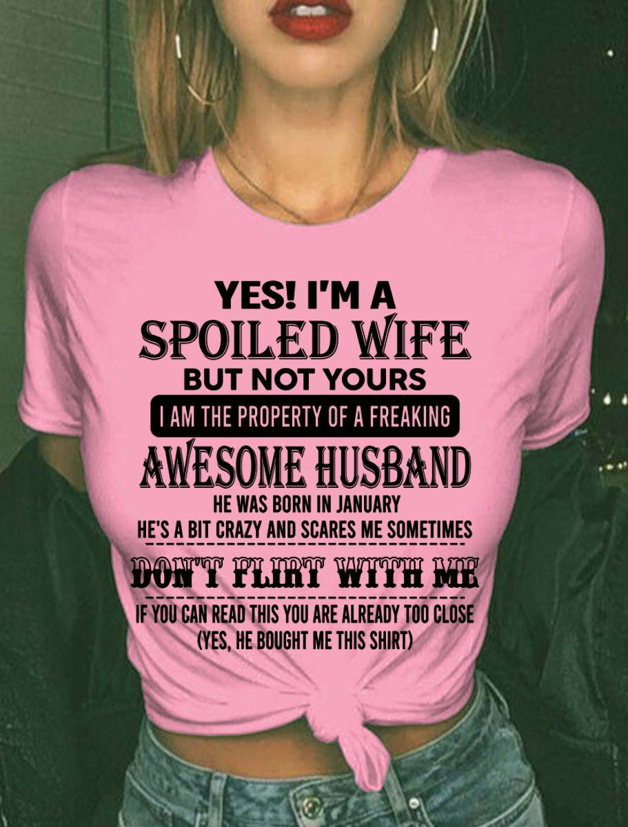 JANUARY, YES! I’M A SPOILED WIFE BUT NOT YOURS – GIFT T SHIRT FROM HUSBAND TO WIFE – SNOW MALE01 (SKU26T-01204-01)