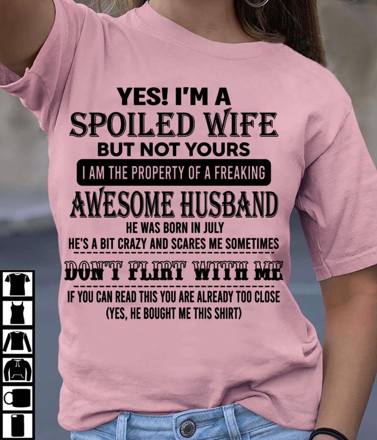 JULY, YES! I’M A SPOILED WIFE BUT NOT YOURS – GIFT T SHIRT FROM HUSBAND TO WIFE – SNOW MALE07 (SKU26T-01204-07)